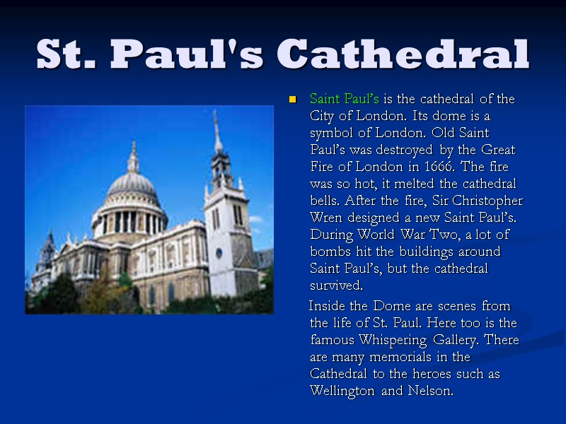 St. Paul's Cathedral Saint Paul’s is the cathedral of the City of London. Its
